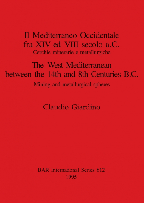 Il Mediterraneo Occidentale fra XIV ed VIII secolo a.C.  / The West Mediterranean between the 14th and 8th Centuries B.C.