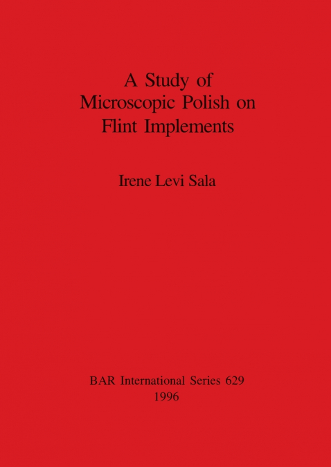 A Study of Microscopic Polish on Flint Implements