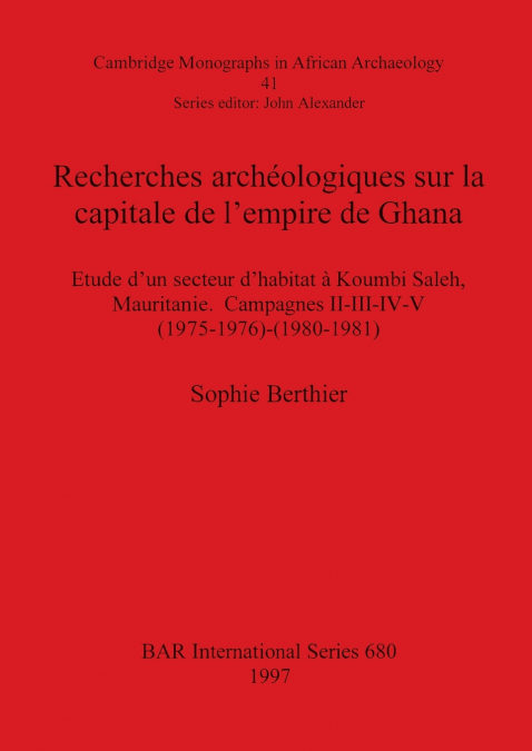 Recherches archéologiques sur la capitale de l’empire de Ghana