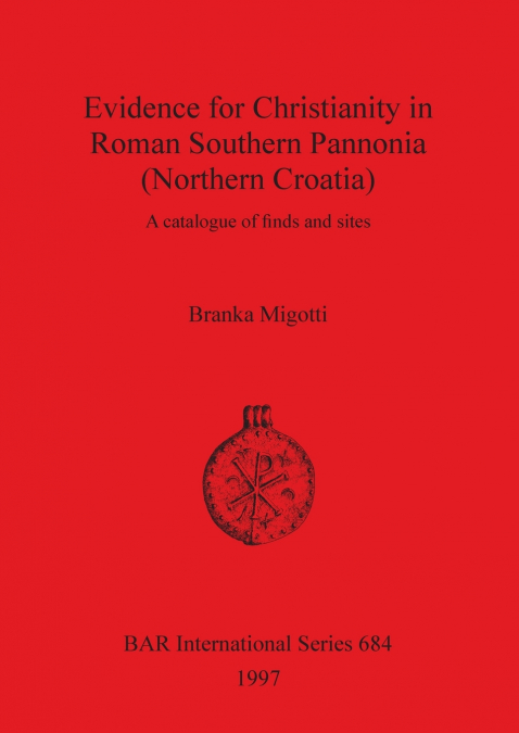 Evidence for Christianity in Roman Southern Pannonia (Northern Croatia)
