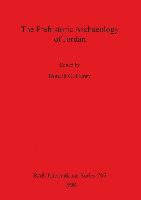 The Prehistoric Archaeology of Jordan
