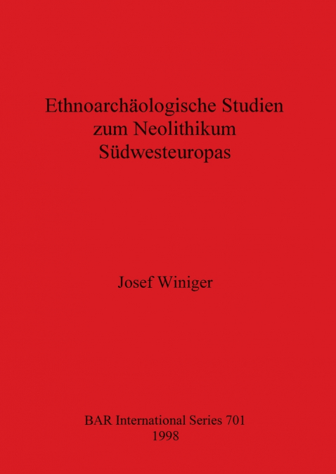 Ethnoarchäologische Studien zum Neolithikum Südwesteuropas