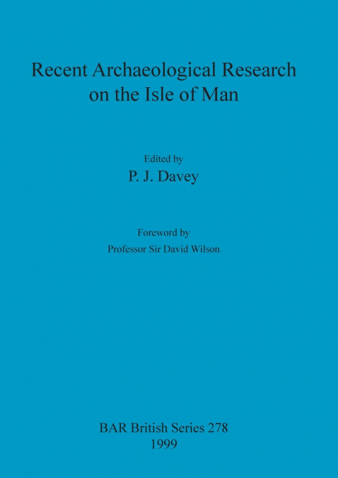 Recent Archaeological Research on the Isle of Man