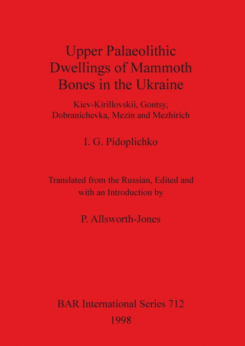 Upper Palaeolithic Dwellings of Mammoth Bones in the Ukraine