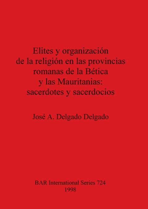 Elites y organización de la religión en las provincias romanas de la Bética y las Mauritanias - sacerdotes y sacerdocios