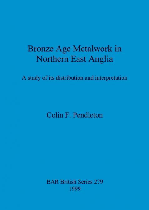 Bronze Age Metalwork in Northern East Anglia
