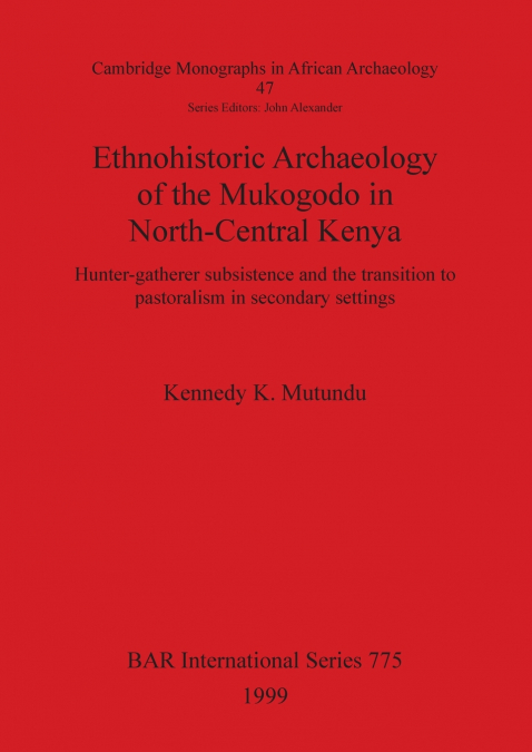 Ethnohistoric Archaeology of the Mukogodo in North-Central Kenya