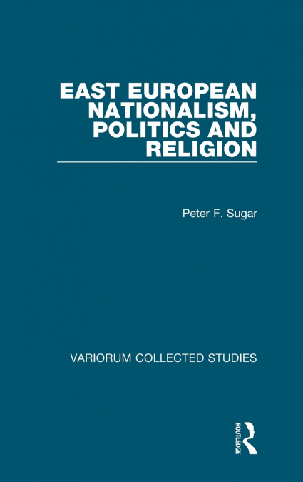 East European Nationalism, Politics and Religion