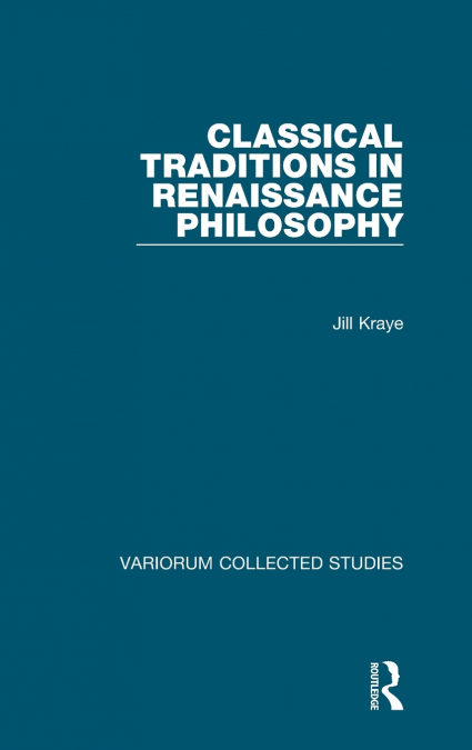 Classical Traditions in Renaissance Philosophy