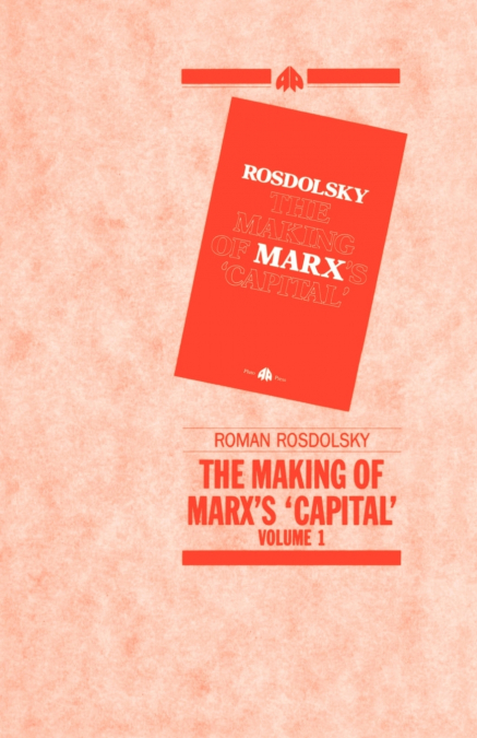 The Making of Marx’s Capital, Volume 1