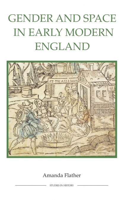 Gender and Space in Early Modern England