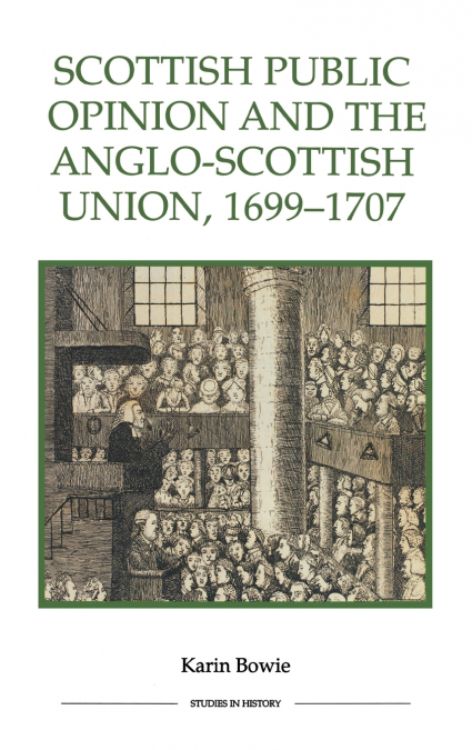 Scottish Public Opinion and the Anglo-Scottish Union, 1699-1707