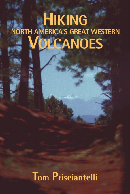 Hiking North America’s Great Western Volcanoes