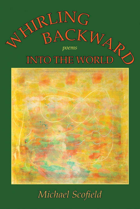 Whirling Backward Into the World