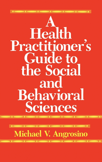 A Health Practitioner’s Guide to the Social and Behavioral Sciences