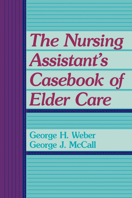 The Nursing Assistant’s Casebook of Elder Care
