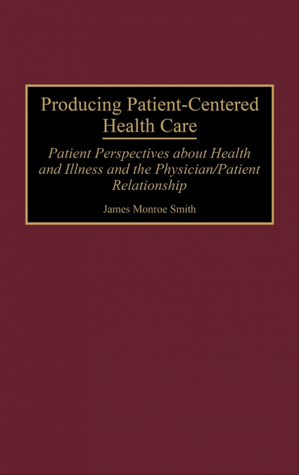 Producing Patient-Centered Health Care