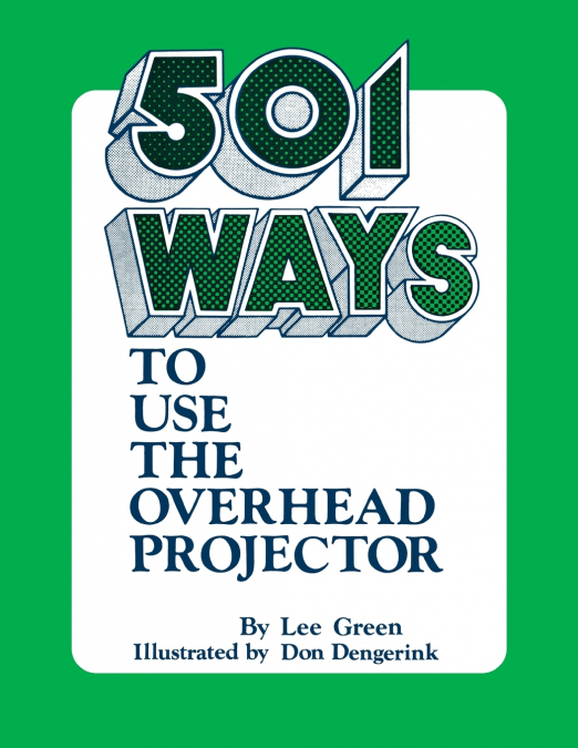501 Ways to Use the Overhead Projector