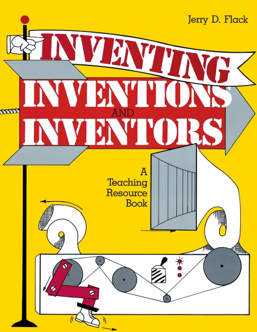 Inventing, Inventions, and Inventors