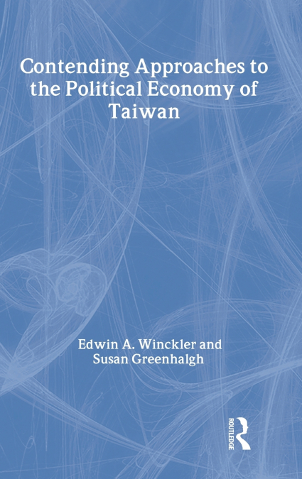 Contending Approaches to the Political Economy of Taiwan