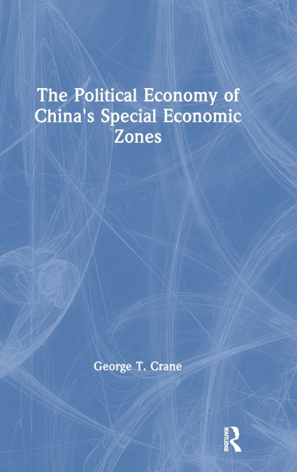 The Political Economy of China’s Economic Zones
