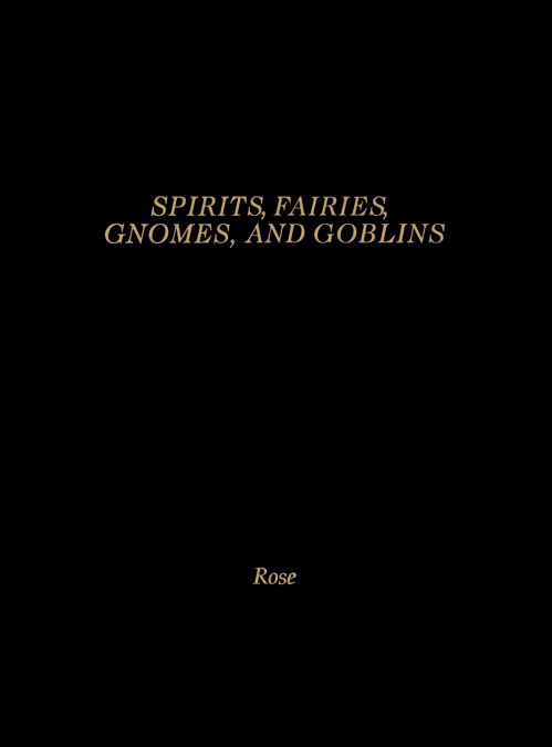 Spirits, Fairies, Gnomes and Goblins