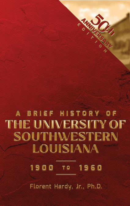 A BRIEF HISTORY OF THE UNIVERSITY OF SOUTHWESTERN LOUISIANA 1900 to 1960