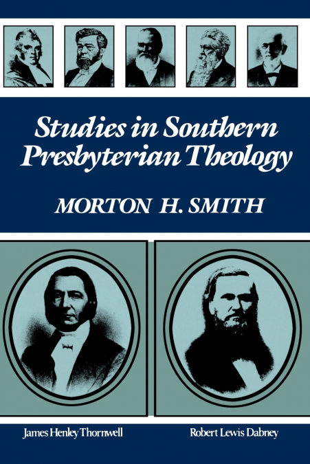 STUDIES IN SOUTHERN PRESBYTERIAN THEOLOGY