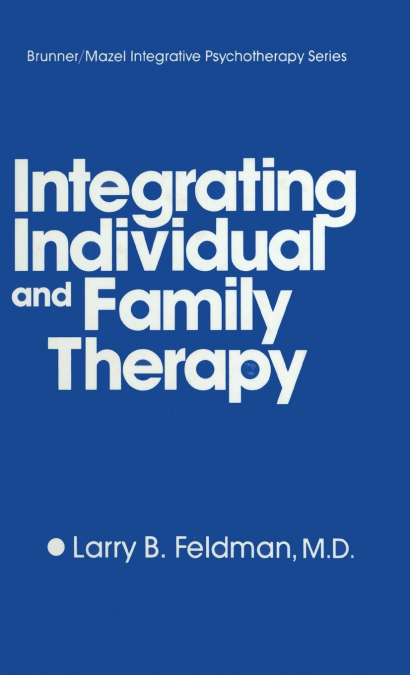 Integrating Individual And Family Therapy