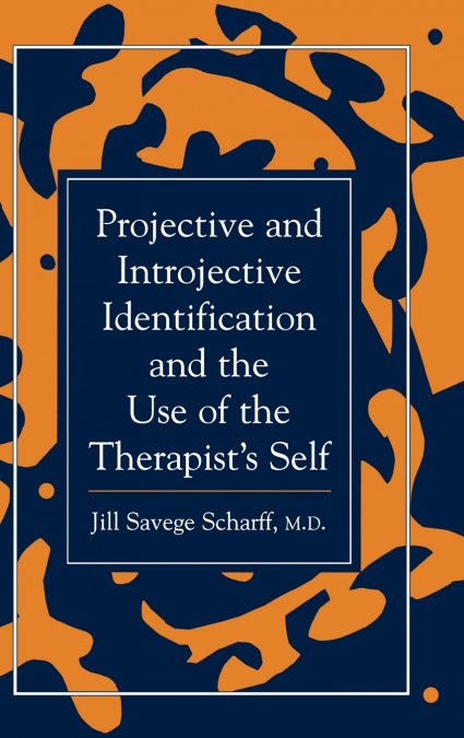 Projective and Introjective Identification and the Use of the Therapist’s Self