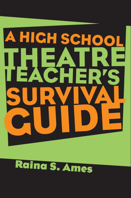The High School Theatre Teacher’s Survival Guide