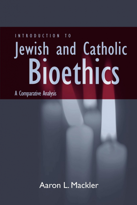 Introduction to Jewish and Catholic Bioethics