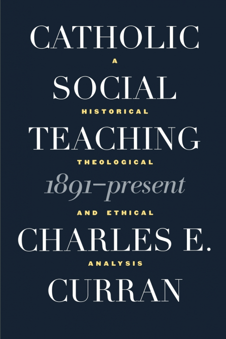 Catholic Social Teaching, 1891-Present