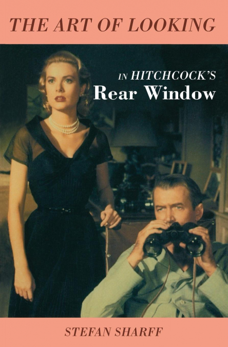 Art of Looking in Hitchcock’s Rear Window