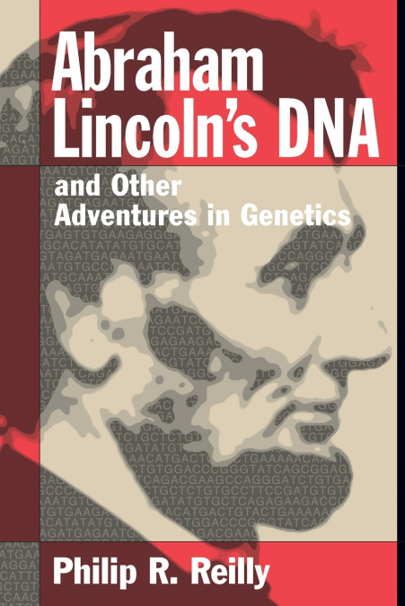 Abraham Lincoln’s DNA and Other Adventures in Genetics