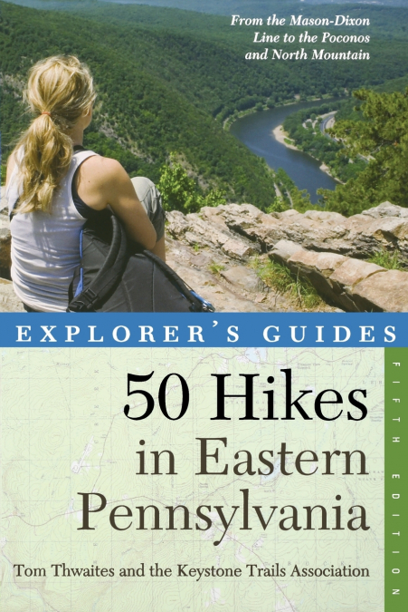Explorer’s Guide 50 Hikes in Eastern Pennsylvania