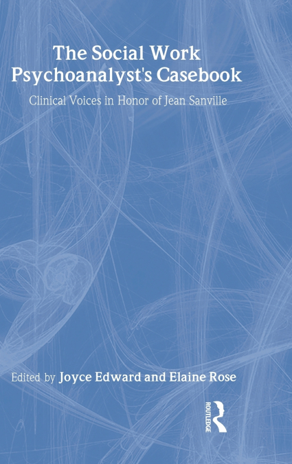 The Social Work Psychoanalyst’s Casebook