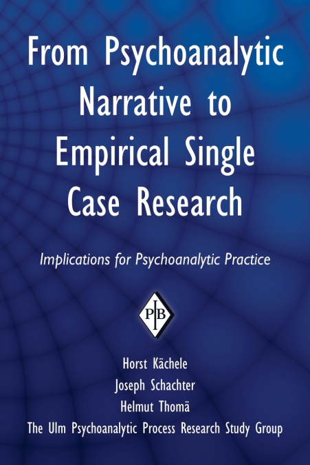 From Psychoanalytic Narrative to Empirical Single Case Research