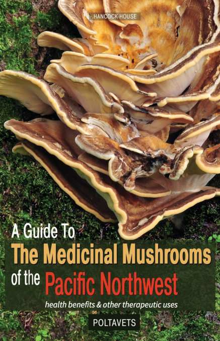 A Guide to the Medicinal Mushrooms of the Pacific Northwest