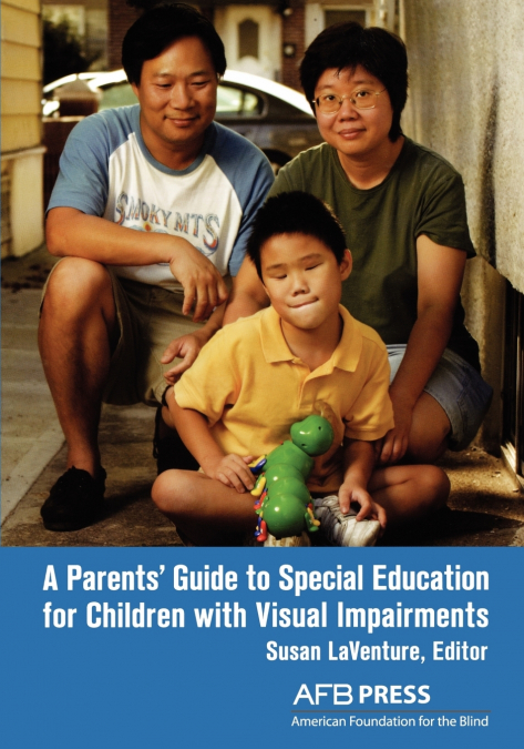 A Parents’ Guide to Special Education for Children with Visual Impairments