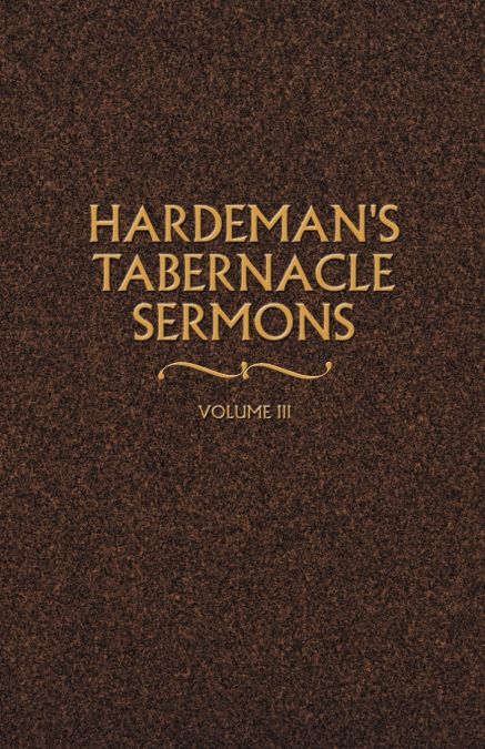 Hardeman’s Tabernacle Sermons Volume III
