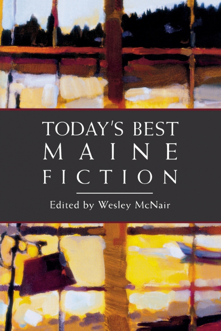 Today’s Best Maine Fiction