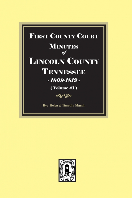 First County Court Minutes of Lincoln County, Tennessee 1809-1819.  (Volume #1)
