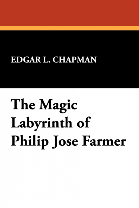 The Magic Labyrinth of Philip Jose Farmer