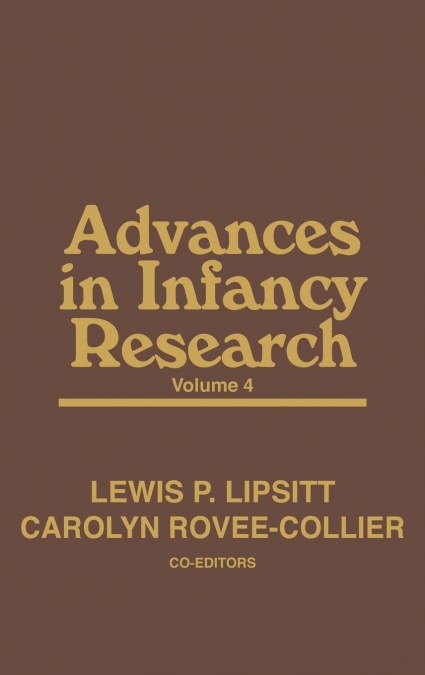 Advances in Infancy Research, Volume 4