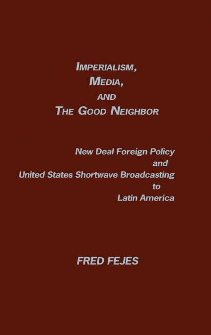Imperialism, Media and the Good Neighbor