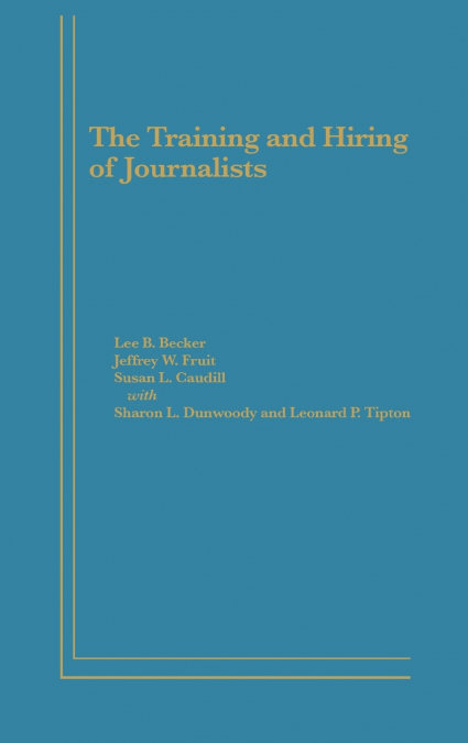 The Training and Hiring of Journalists