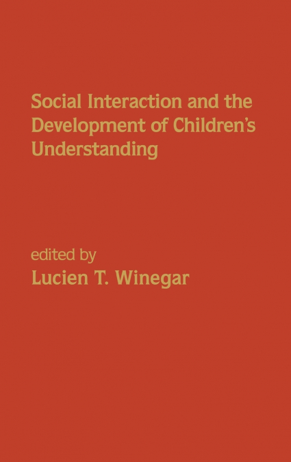 Social Interaction and the Development of Children’s Understanding