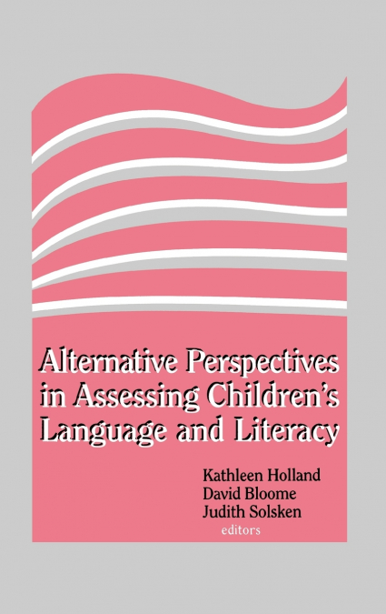 Alternative Perspectives in Assessing Children’s Language and Literacy