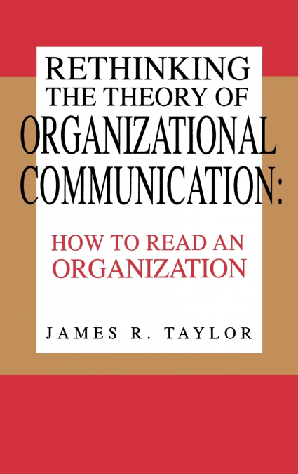 Rethinking the Theory of Organizational Communication